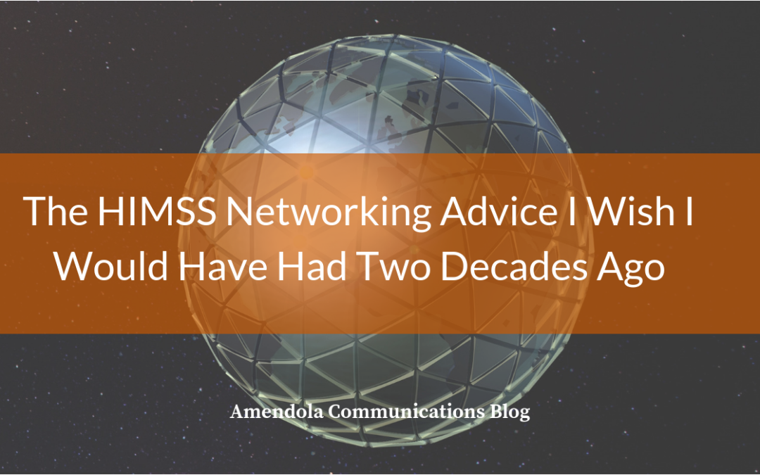 The HIMSS Networking Advice I Wish I Would Have Had Two Decades Ago