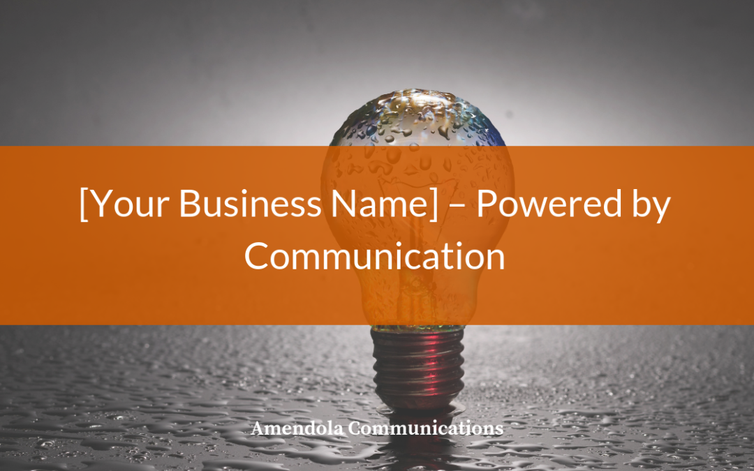 [Your Business Name] Powered by Communication