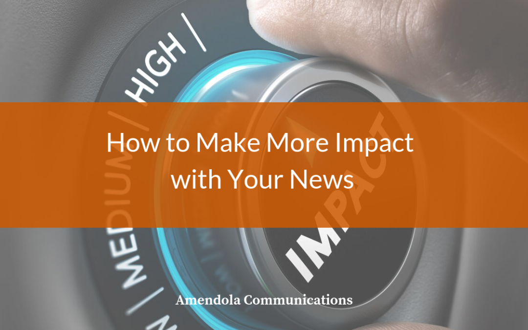 How to Make More Impact with Your News