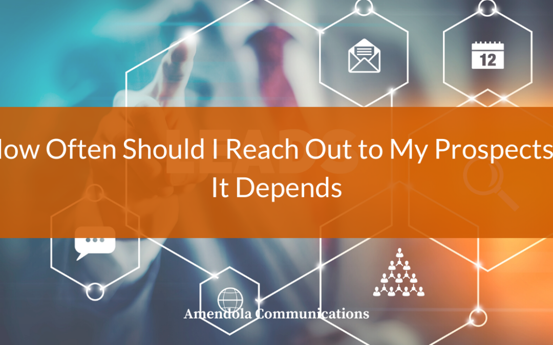 How Often Should I Reach Out to My Prospects? It Depends