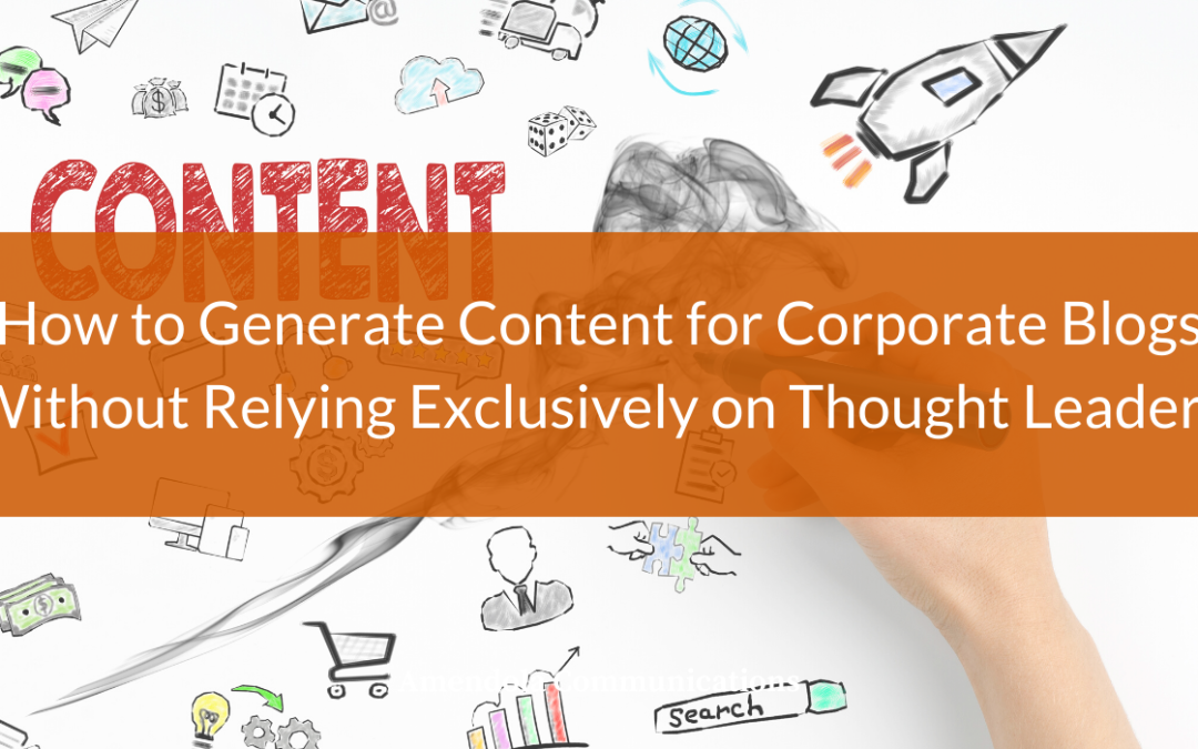 How to Generate Content for Corporate Blogs Without Relying Exclusively on Thought Leaders