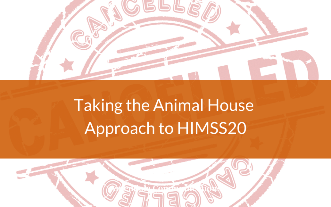 Taking the Animal House Approach to HIMSS20