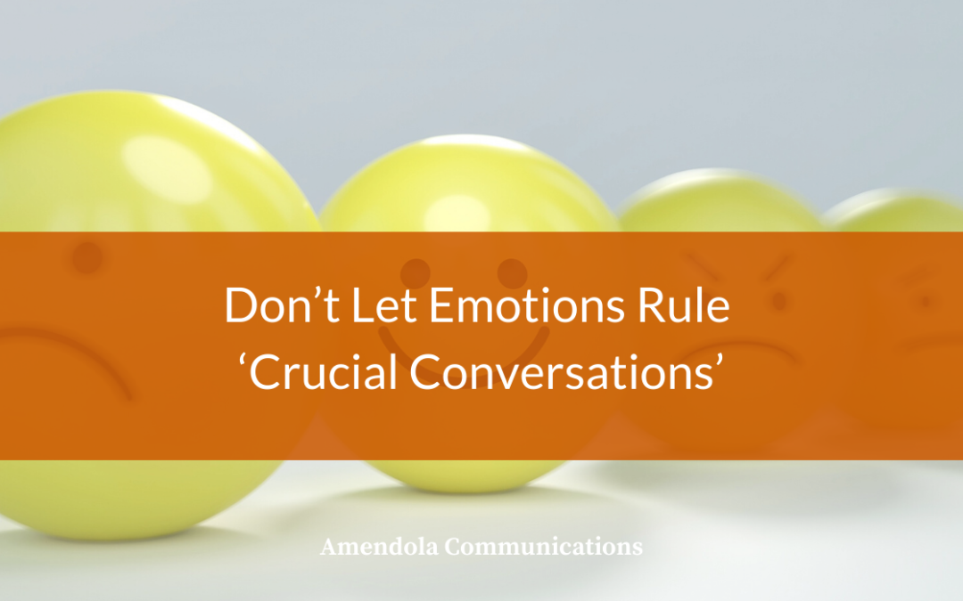 Don’t Let Emotions Rule “Crucial Conversations”