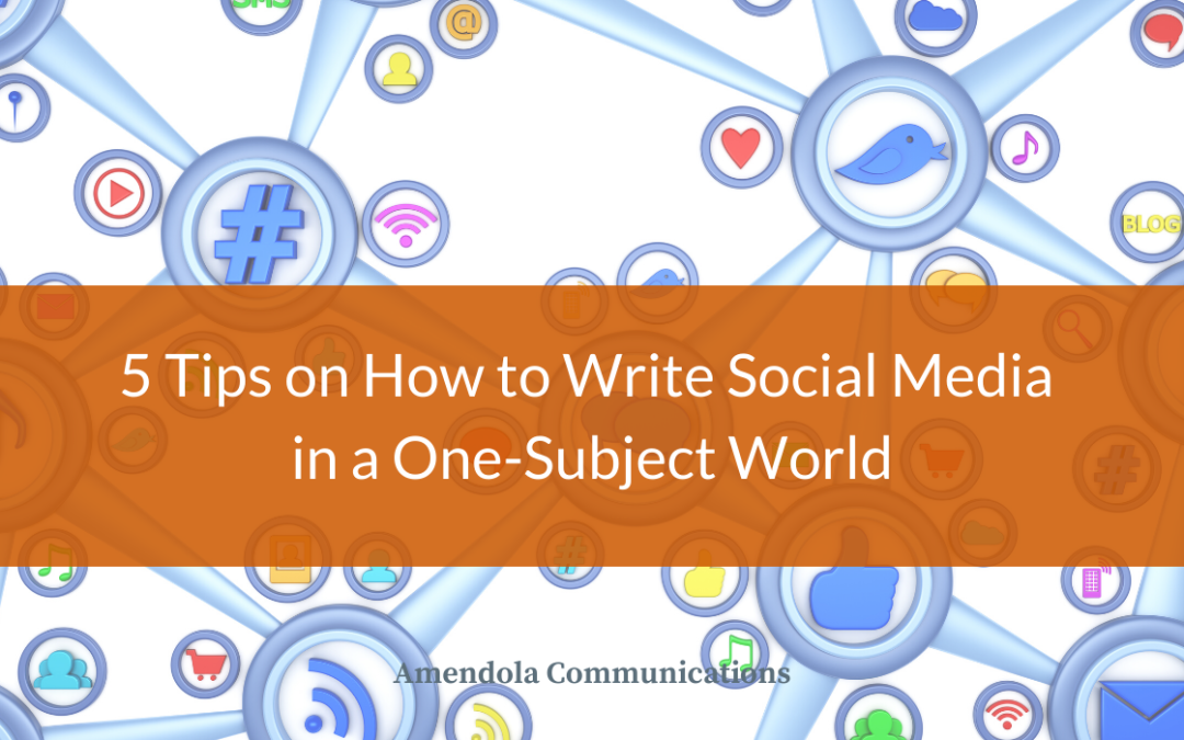 5 Tips on How to Write Social Media in a One-Subject World