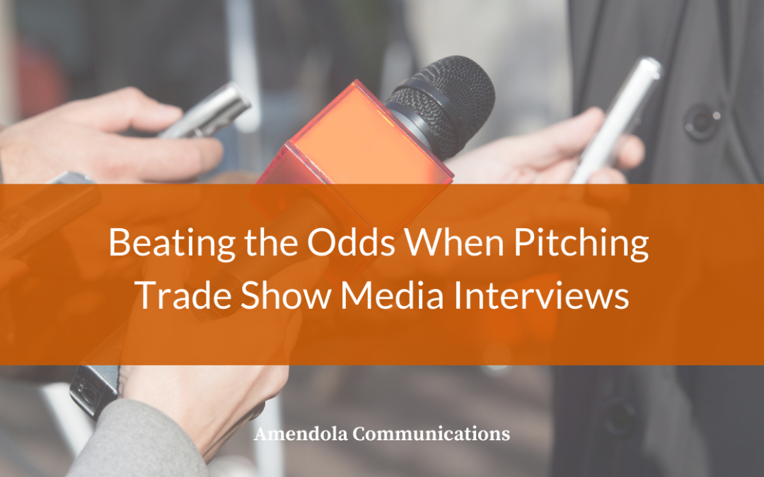 Beating the Odds When Pitching Trade Show Media Interviews