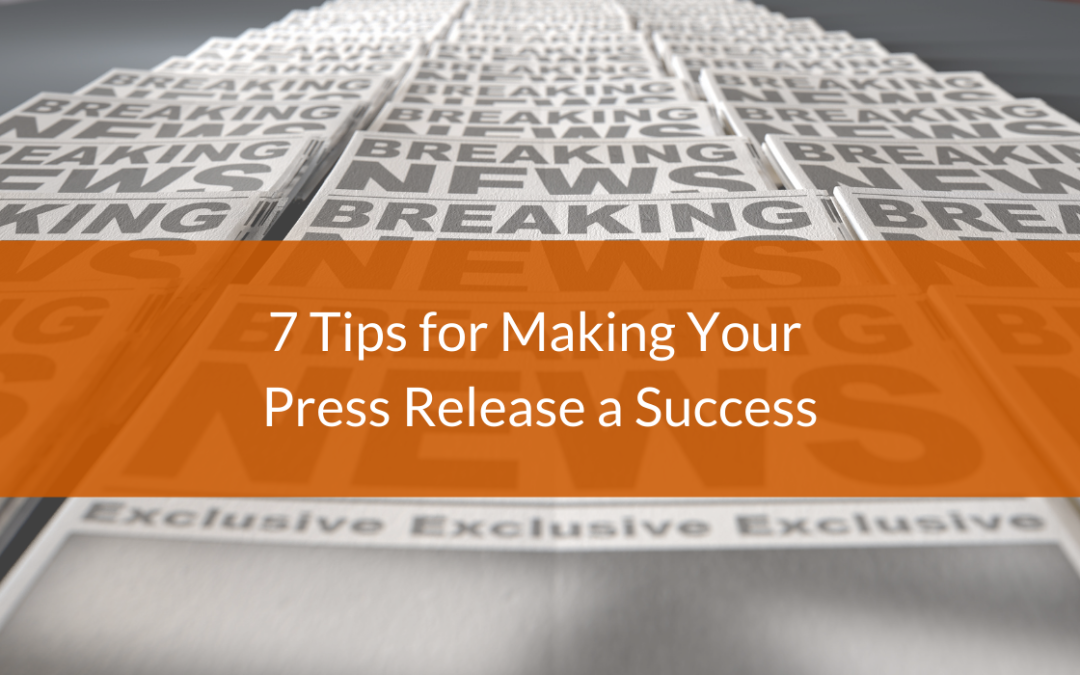 7 Tips for Making Your Press Release a Success