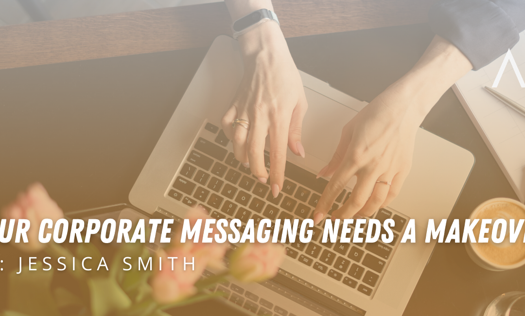 Your Corporate Messaging Needs A Makeover