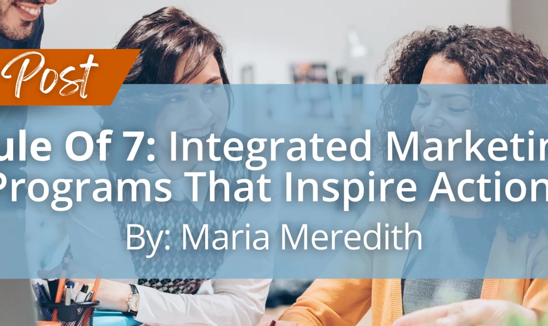 Rule Of 7: Integrated Marketing Programs That Inspire Action