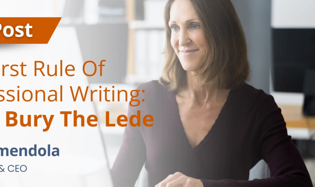AC BLOG: The First Rule of Professional Writing: Don’t Bury the Lede