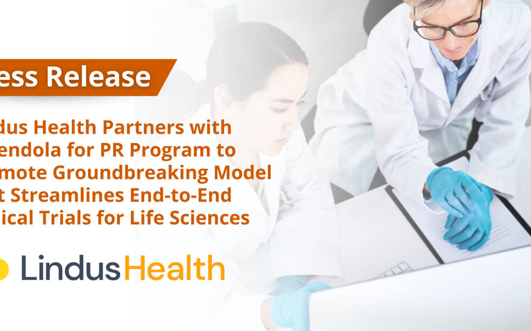 PRESS RELEASE: Lindus Health Partners with Amendola for PR Program to Promote Groundbreaking Model that Streamlines End-to-End Clinical Trials for Life Sciences