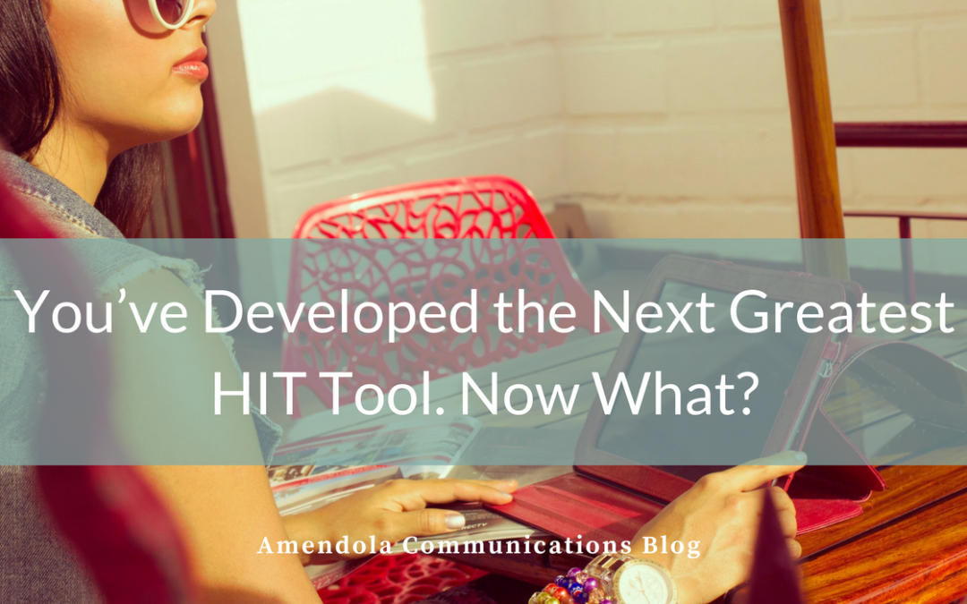 You’ve Developed the Next Greatest HIT Tool. Now What?