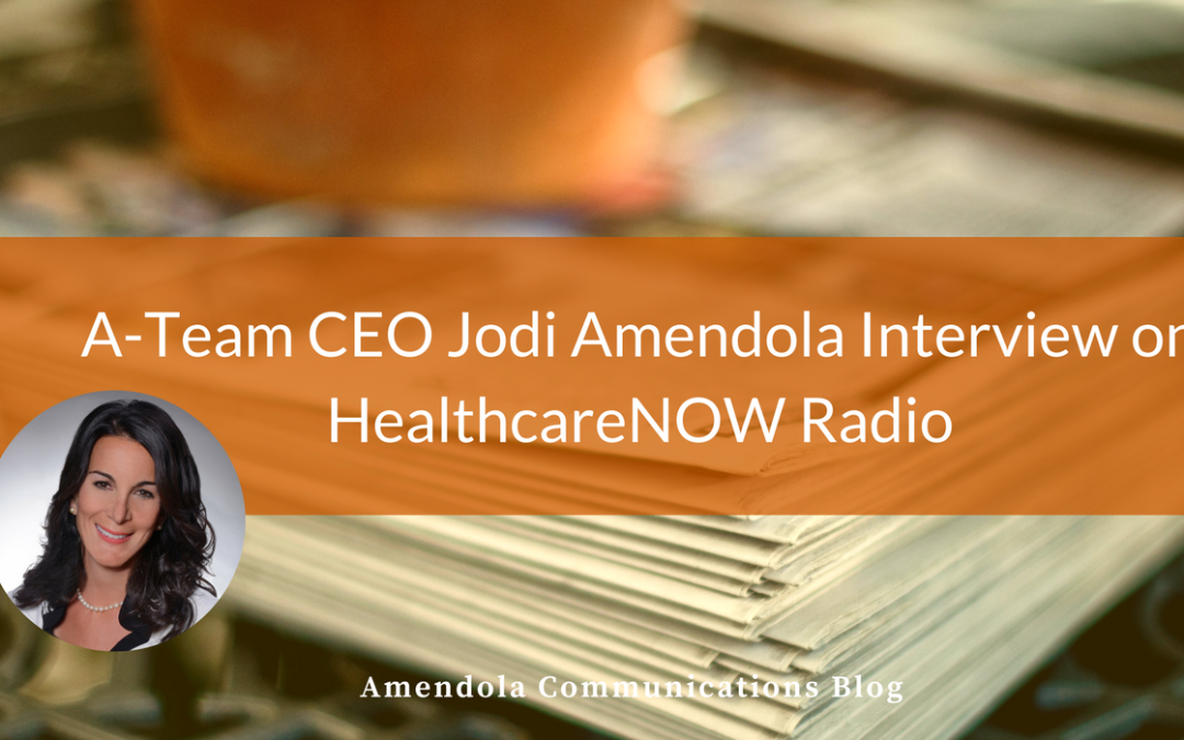 A-Team CEO Jodi Amendola Interview on HealthcareNOW Radio