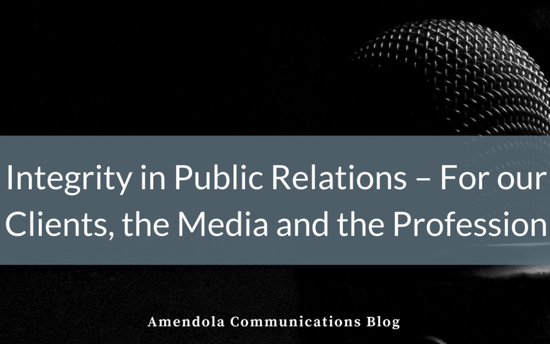 Integrity in Public Relations For our Clients, the Media and the Profession