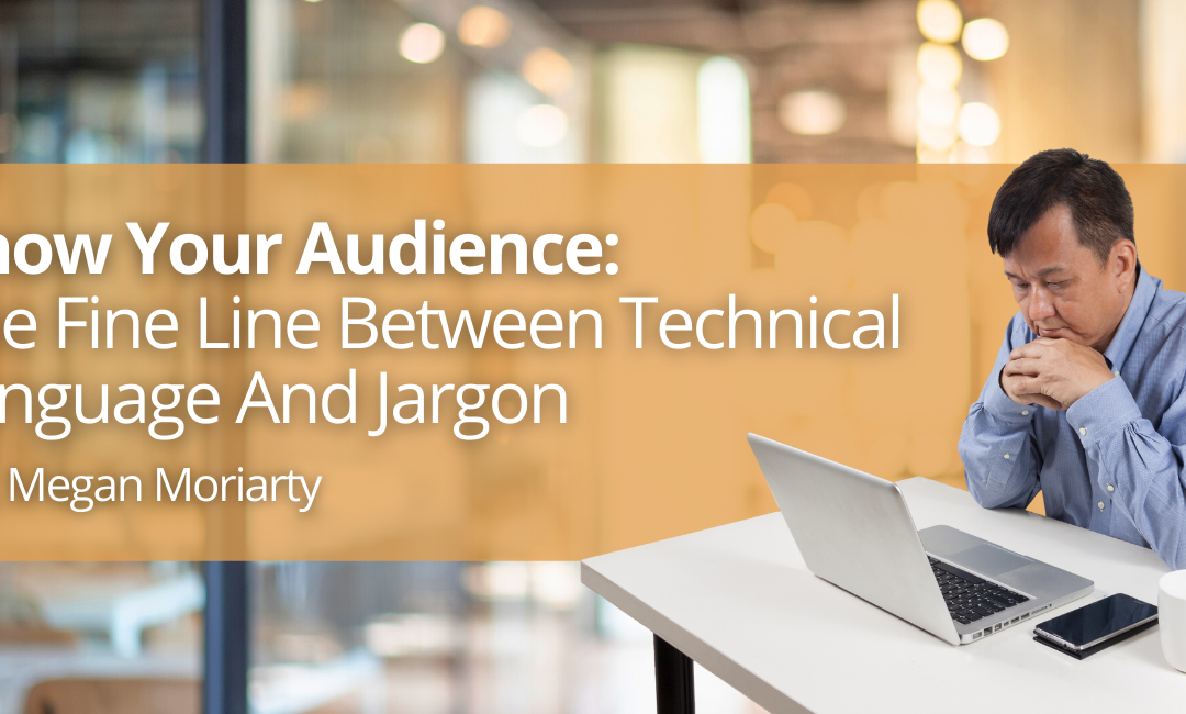 Know Your Audience: The Fine Line Between Technical Language And Jargon