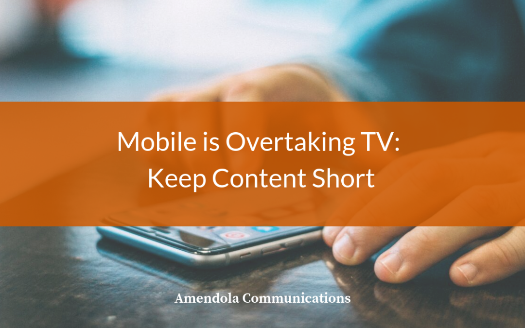 Mobile is Overtaking TV: Keep Content Short