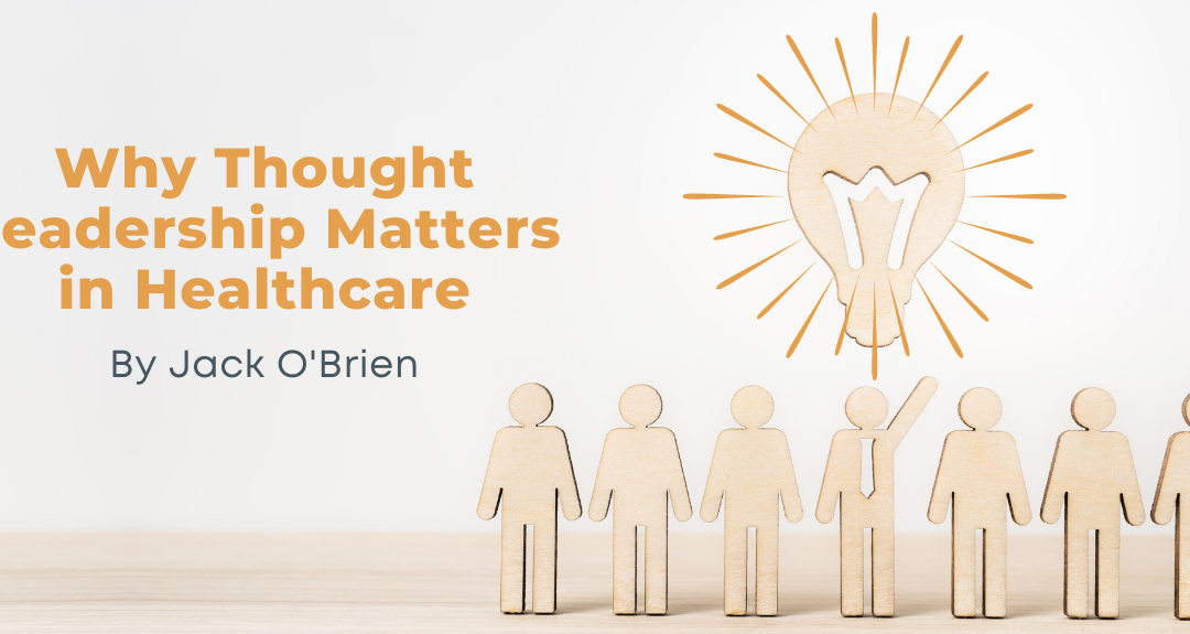 Why Thought Leadership Matters In Healthcare