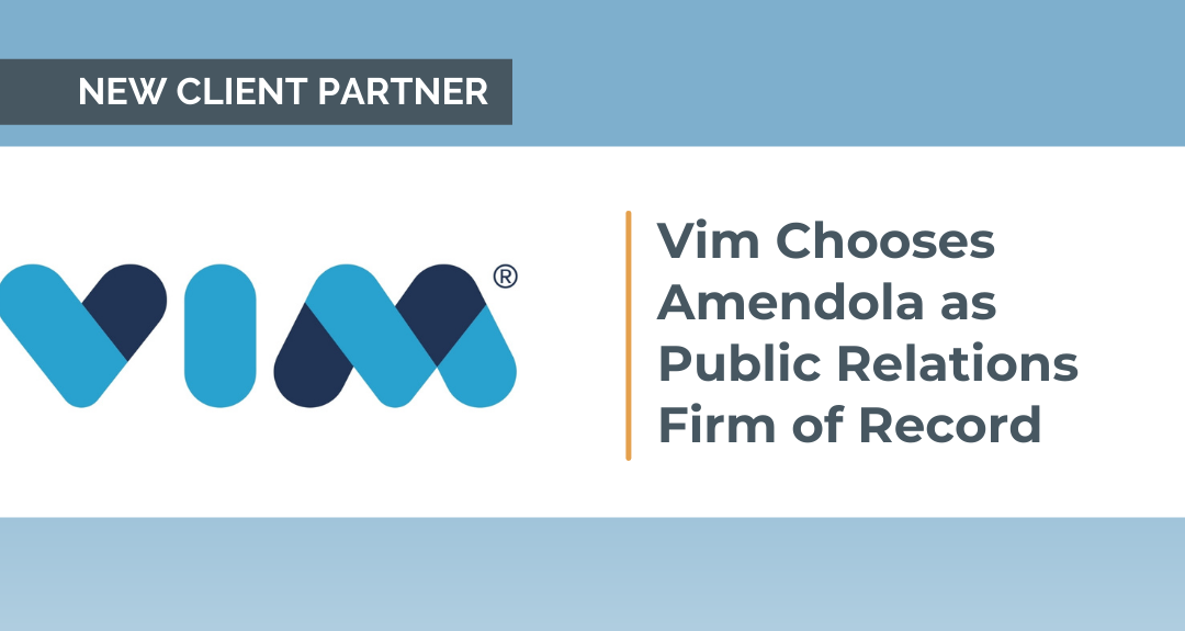 Vim Engages Amendola Communications for PR and Marketing Services