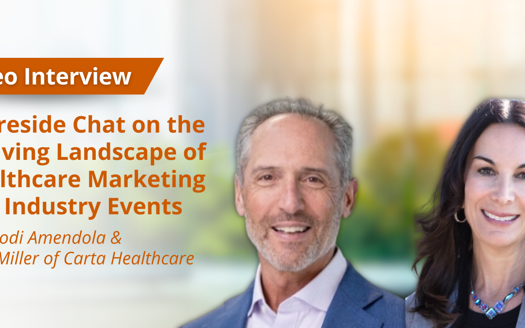 A Fireside Chat on the Evolving Landscape of Healthcare Marketing and Industry Events