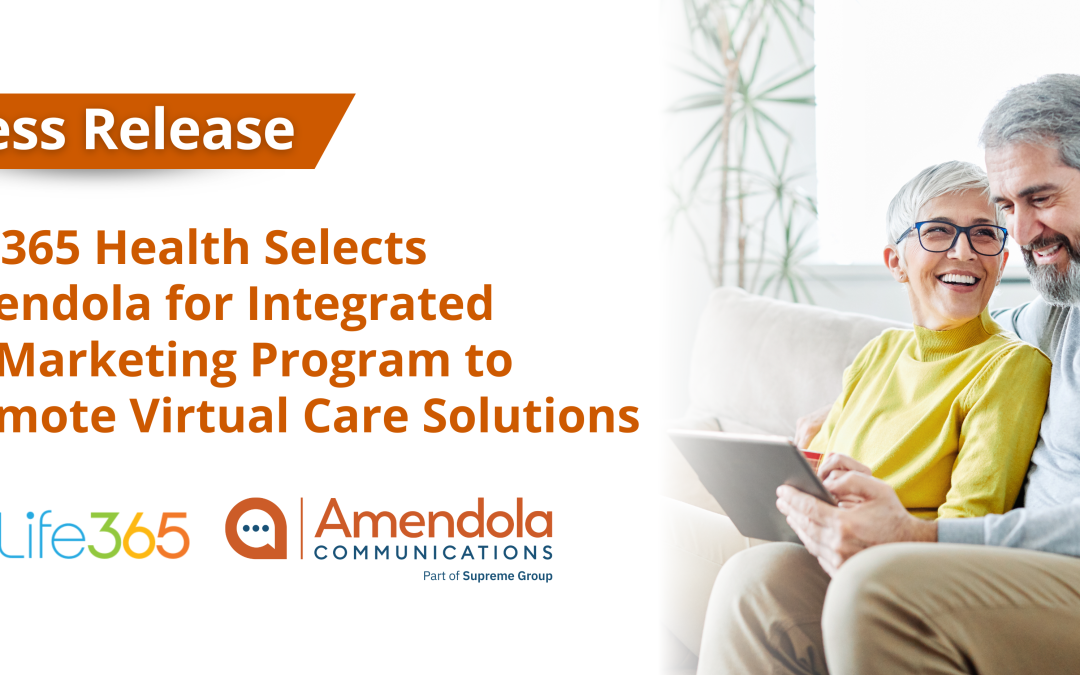 Life365 Health Selects Amendola for Integrated PR/Marketing Program to Promote Virtual Care Solutions