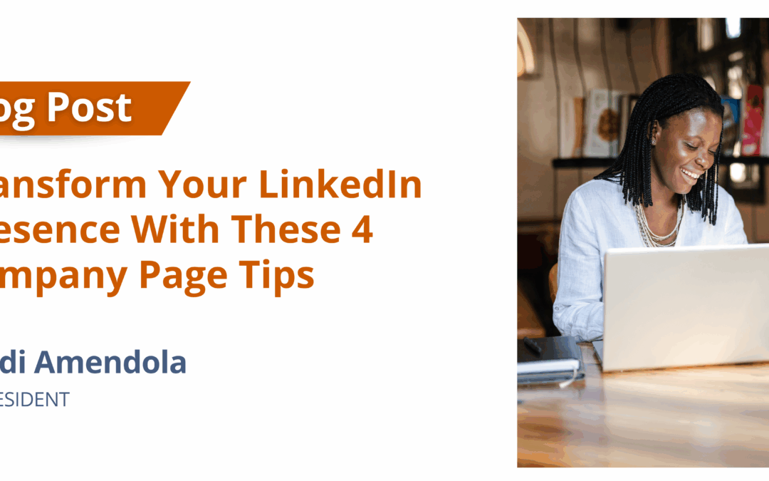 Transform Your LinkedIn Presence With These 4 Company Page Tips